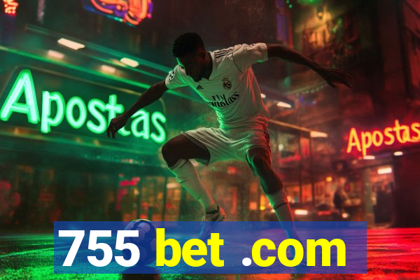755 bet .com
